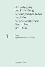 Die Verfolgung Und Ermordung Der Europäischen Juden Durch Das Nationalsozialistische Deutschland 1933-1945, Band 4, Polen September 1939 - Juli 1941