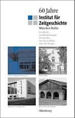 60 Jahre Institut für Zeitgeschichte München - Berlin