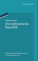 Bergien, R: Die bellizistische Republik