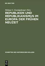 Republiken und Republikanismus im Europa der Frühen Neuzeit