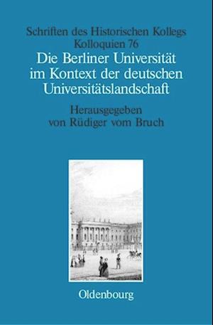 Die Berliner Universität im Kontext der deutschen Universitätslandschaft nach 1800, um 1860 und um 1910