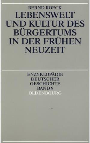 Lebenswelt und Kultur des Bürgertums in der Frühen Neuzeit