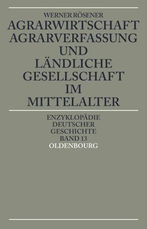 Agrarwirtschaft, Agrarverfassung und ländliche Gesellschaft im Mittelalter