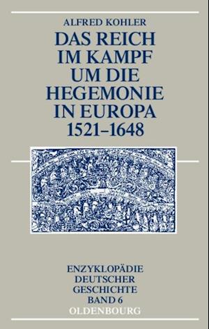 Das Reich im Kampf um die Hegemonie in Europa 1521-1648