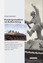 Panzergrenadiere - Eine Truppengattung Im Kalten Krieg