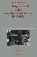 SED-Agrarpolitik unter sowjetischer Kontrolle 1949-1953