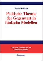 Politische Theorie der Gegenwart in fünfzehn Modellen