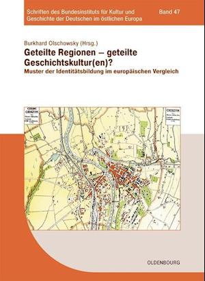 Geteilte Regionen - geteilte Geschichtskulturen?