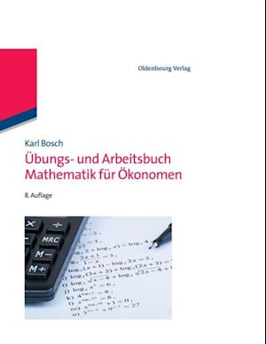 Übungs- und Arbeitsbuch Mathematik für Ökonomen