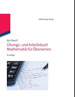 Übungs- und Arbeitsbuch Mathematik für Ökonomen