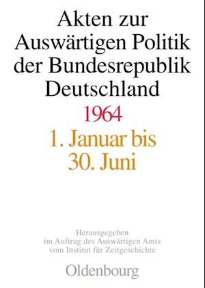 Akten zur Auswärtigen Politik der Bundesrepublik Deutschland 1964