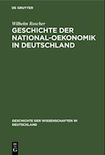 Geschichte der National-Oekonomik in Deutschland