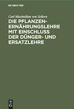 Die Pflanzenernährungslehre mit Einschluß der Dünger- und Ersatzlehre