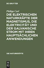 Die elektrischen Naturkräfte der Magnetismus, die Elektricität und der galvanische Strom mit ihren hauptsächlichen Anwendungen