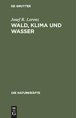 Wald, Klima und Wasser