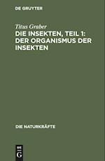 Die Insekten, Teil 1: Der Organismus der Insekten