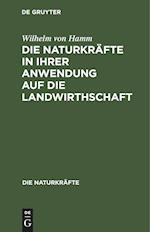 Die Naturkräfte in ihrer Anwendung auf die Landwirthschaft