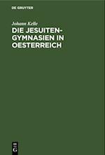 Die Jesuiten-Gymnasien in Oesterreich