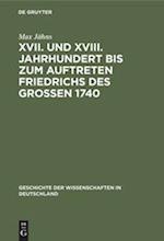 XVII. und XVIII. Jahrhundert bis zum Auftreten Friedrichs des Großen 1740