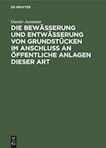 Die Bewässerung und Entwässerung von Grundstücken im Anschluss an öffentliche Anlagen dieser Art