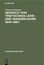 Heinrich von Treitschkes Lehr- und Wanderjahre 1834-1867