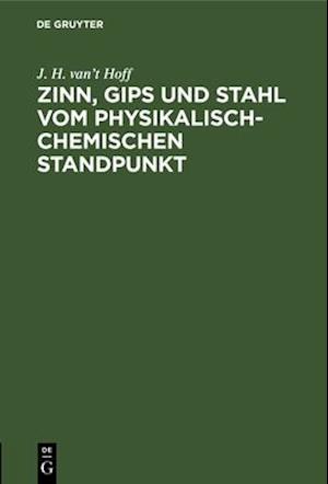 Zinn, Gips und Stahl vom physikalisch-chemischen Standpunkt