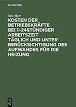 Kosten der Betriebskräfte bei 1-24stündiger Arbeitszeit täglich und unter Berücksichtigung des Aufwandes für die Heizung