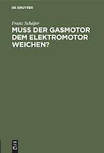 Muß der Gasmotor dem Elektromotor weichen?