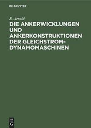 Die Ankerwicklungen und Ankerkonstruktionen der Gleichstrom-Dynamomaschinen