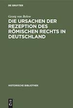Die Ursachen der Rezeption des Römischen Rechts in Deutschland