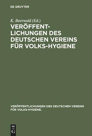 Veröffentlichungen Des Deutschen Vereins Für Volks-Hygiene