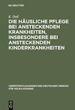 Die häusliche Pflege bei ansteckenden Krankheiten, insbesondere bei ansteckenden Kinderkrankheiten