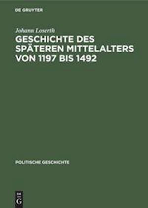 Geschichte des späteren Mittelalters von 1197 bis 1492