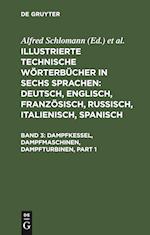 Illustrierte Technische Wörterbücher in sechs Sprachen: Deutsch, Englisch, Französisch, Russisch, Italienisch, Spanisch, Band 3, Dampfkessel, Dampfmaschinen, Dampfturbinen