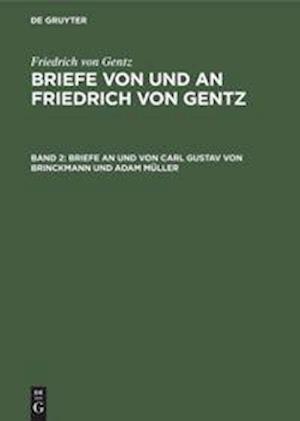 Briefe an und von Carl Gustav von Brinckmann und Adam Müller