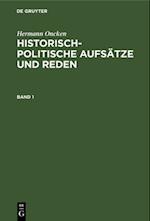 Hermann Oncken: Historisch-politische Aufsätze und Reden. Band 1