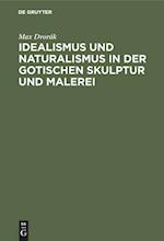 Idealismus und Naturalismus in der gotischen Skulptur und Malerei