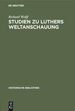 Studien zu Luthers Weltanschauung