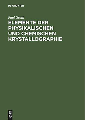 Elemente der physikalischen und chemischen Krystallographie