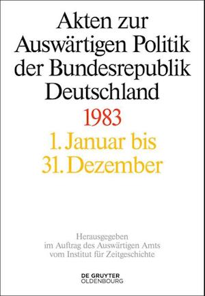 Akten zur Auswärtigen Politik der Bundesrepublik Deutschland 1983