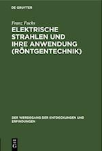 Elektrische Strahlen und ihre Anwendung (Röntgentechnik)