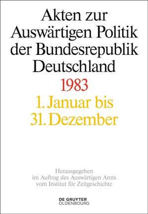 Akten zur Auswärtigen Politik der Bundesrepublik Deutschland 1983