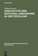 Geschichte der National-Oekonomik in Deutschland