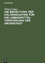 Die Bedeutung der Kälteindustrie für die Lebensmittelversorgung der Grossstadt