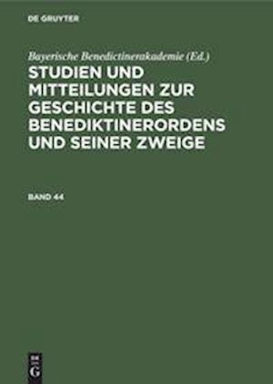 Studien und Mitteilungen zur Geschichte des Benediktinerordens und seiner Zweige. Band 44