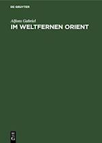 Im weltfernen Orient