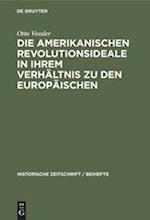 Die amerikanischen Revolutionsideale in ihrem Verhältnis zu den europäischen