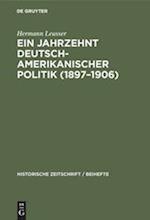 Ein Jahrzehnt deutsch-amerikanischer Politik (1897-1906)