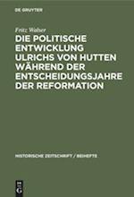 Die politische Entwicklung Ulrichs von Hutten während der Entscheidungsjahre der Reformation