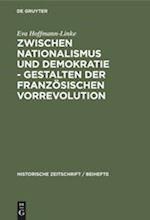 Zwischen Nationalismus und Demokratie - Gestalten der Französischen Vorrevolution